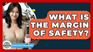 What Is The Margin Of Safety? - Your Guide to Budgeting