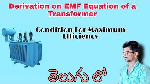 Derivation on EMF Equation of Transformer n Condition For Maximum Efficiency in Telugu by K.S.KUMAR