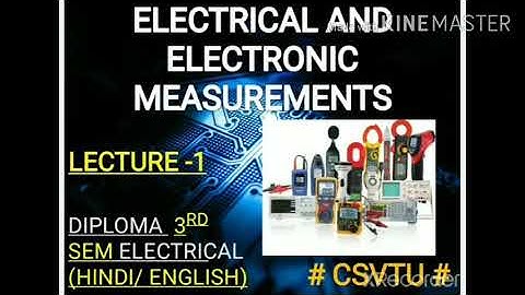 Electrical and electronic measurements, Lecture-1, measurement system and characteristics ,