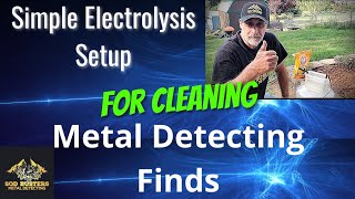 Simple Electrolysis Setup For Cleaning Metal Detecting Finds