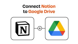 How to connect Notion to Google Drive - Easy Integration