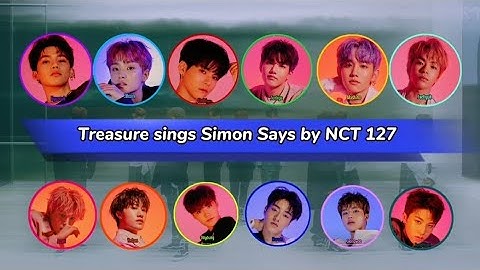 How would TREASURE sing SIMON SAYS by NCT 127?