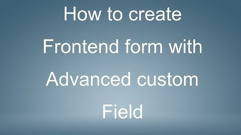 Create frontend form with Advanced custom field