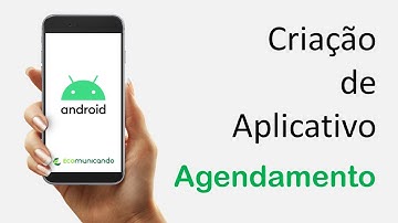 Criação e Desenvolvimento de Aplicativo Agendamento Android