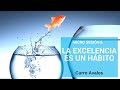 La Excelencia Es Un Hábito... Micro Sesión #6.