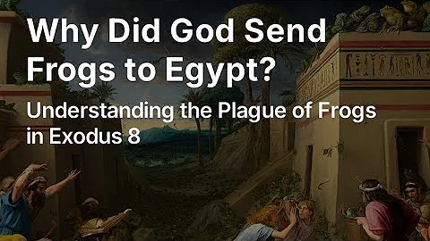 Why Did God Send Frogs to Egypt?