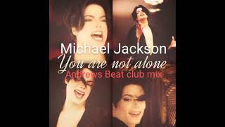 Michael Jackson - You Are Not Alone (Andrews Beat club mix'23).