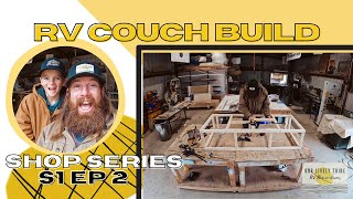 Shop Series S1 E2: Special shop guest and those custom RV Couches we love to add to our renovations.