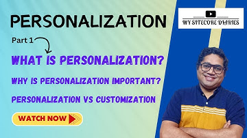 01- What do you mean by personalization? | Why personalization? | Personalization vs Customization