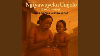 Ngiyawuyeka Umjolo (feat. Gwijo Gang)