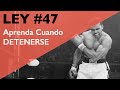 LEY del Poder 47 : Aprende Cuando Detenerte