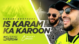 IS KARAM KA KAROON  |  HAQANI BROTHERS | CLASSIC NAAT WITH ENGLISH TRANSLATIONS | 2023