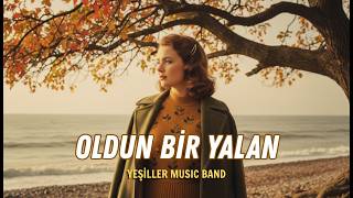 Oldun Bir Yalan Yeşiller Band