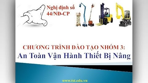 Huấn luyện An toàn vận hành Thiết bị nâng theo Nghị định 44/2016/NĐ-CP cho NHÓM 3