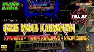 GADIS MANIS KALIMANTAN TANPA KENDANG Versi KARAOKE Plus JEP Plus Lirik Ojing Style