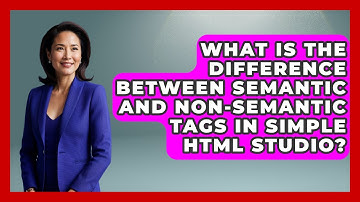 What Is the Difference Between Semantic and Non-Semantic Tags in Simple HTML Studio?