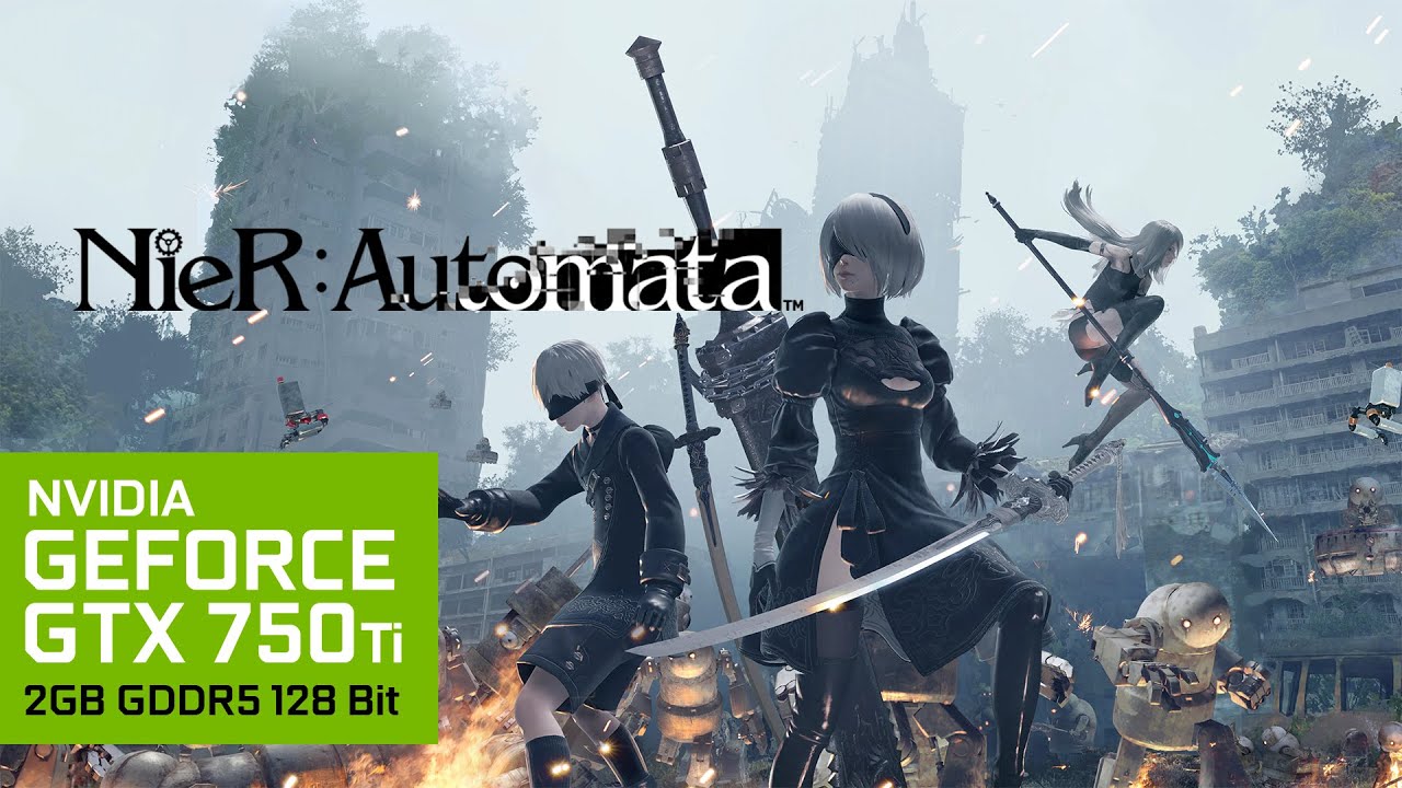 NieR:Automata | i5-4670 + GTX 750 Ti 2GB