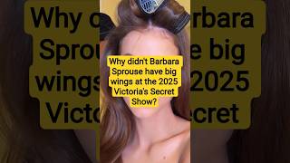 Why didn't Barbara Sprouse have big wings at the 2025 Victoria's Secret Show?#celebrity