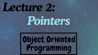 Lecture 2 - Pointers (C++) - OOP