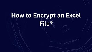 How to Encrypt an Excel File?