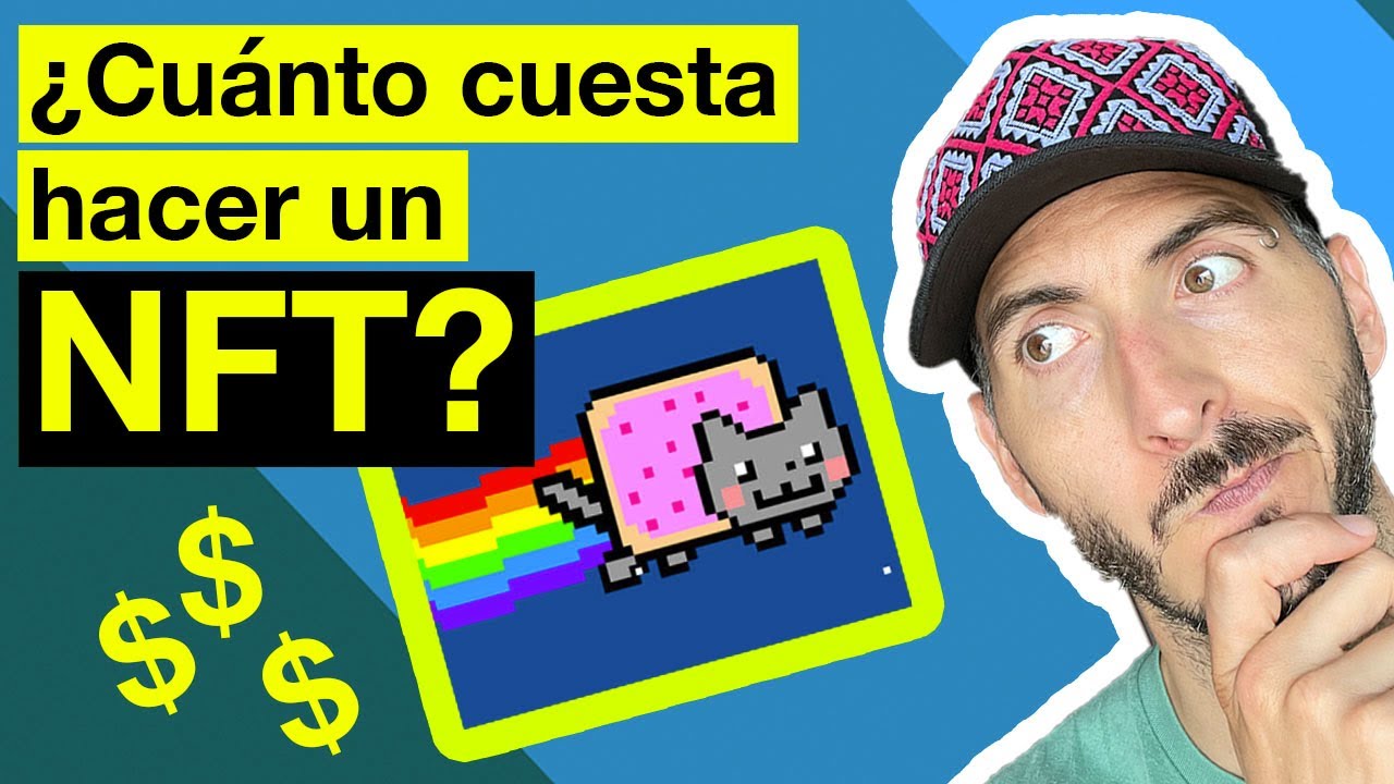 NFT ¿Cuánto cuesta hacer uno? ¿Vale la pena?
