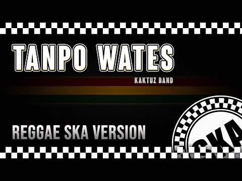 TANPO WATES - REGGAE SKA VERSION COVER ENGKI BUDI @KembarSKA