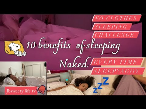 sleeping naked /10 benefits for sleeping naked /#jbsweety life tv - YouTube