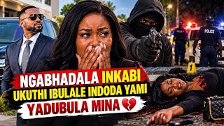 NGABHADALA INKABI UKUTHI IBULALE INDODA YAMI YADUBULA MINA😭😭