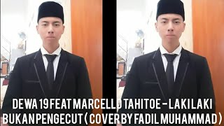 Dewa 19 Feat Marcello Tahitoe - Laki Laki Bukan Pengecut ( Cover By Fadil Kohler )