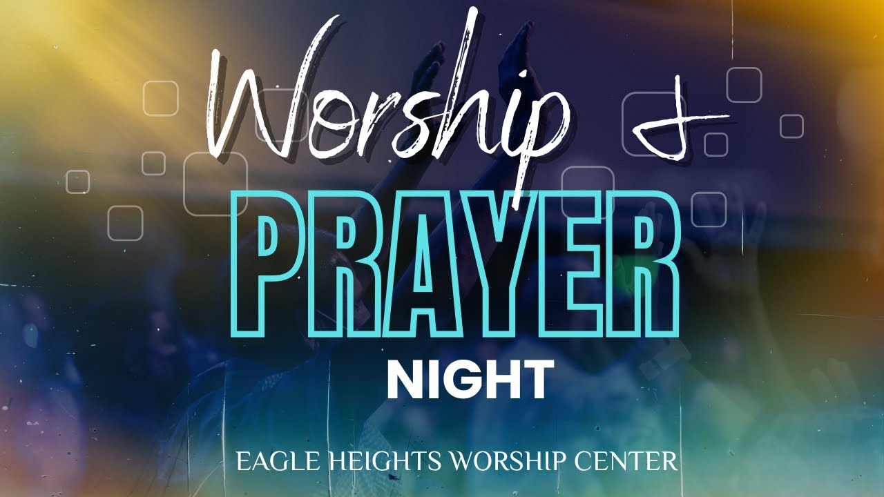 Worship & Prayer Night | EHWC