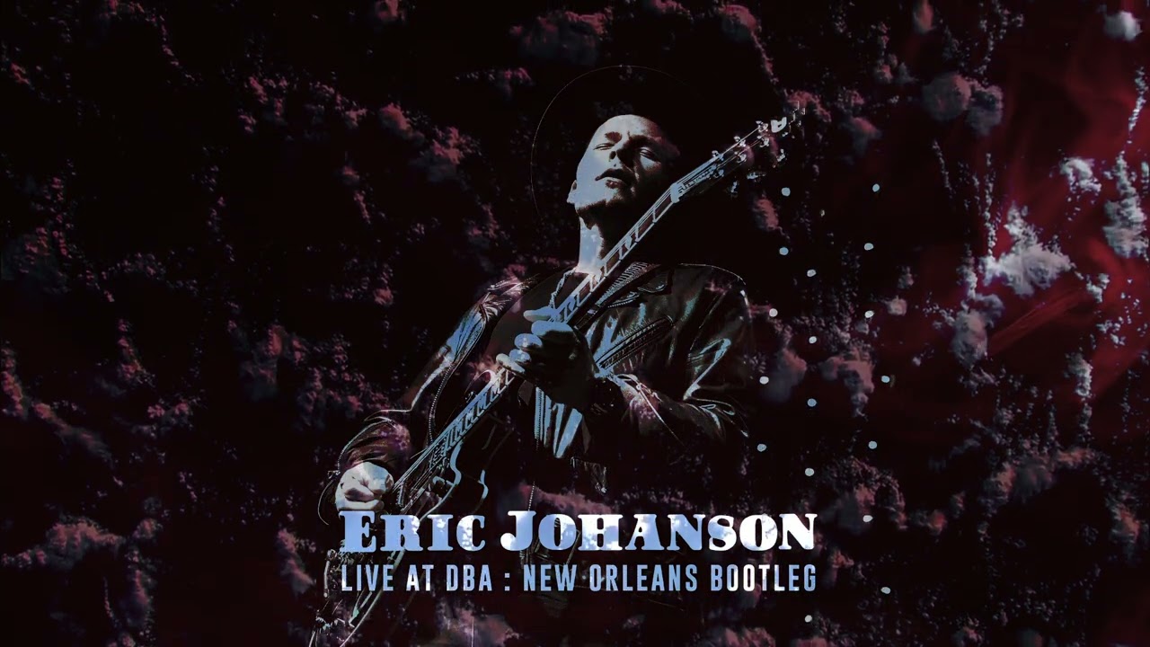 Eric Johanson - Changes the Universe  - Live at DBA: New Orleans Bootleg (AUDIO)