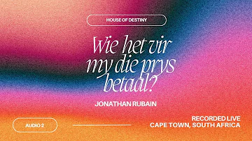 Jonathan Rubain | Wie Het Vir My Die Prys Betaal? | Koortjies At House Of Destiny