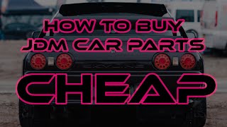 How To Buy Jdm Car Parts For Cheap