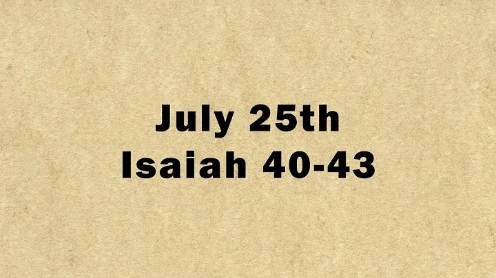 July 25: Isaiah 40-43