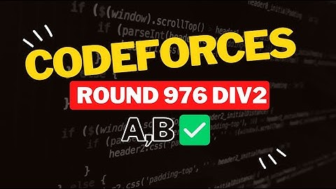 Codeforces Round 976 (Div. 2) || Editorial for Problem A,B