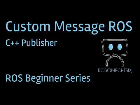 How to Create and Publish a ROS Custom Message | C++ | ROS Tutorial for Beginners