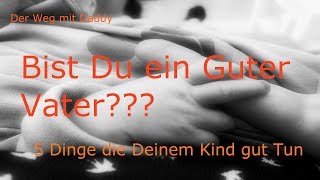 5 Dinge die wichtig für euch und das Baby sind-Bin Ich ein Guter Vater?