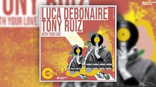 Luca Debonaire & Tony Ruiz - With Your Love