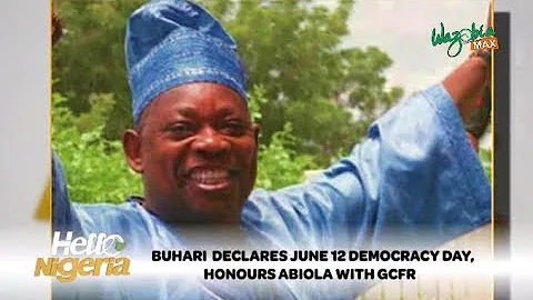 Buhari Declares June 12  Democracy Day , Honours Abiola With GCFR - Hello Nigeria