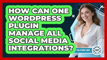 How Can One WordPress Plugin Manage All Social Media Integrations? - WP Solutions Guru