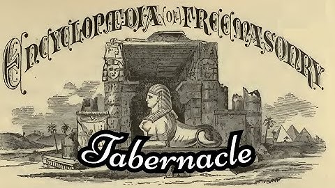 Tabernacle: Encyclopedia of Freemasonry By Albert G. Mackey