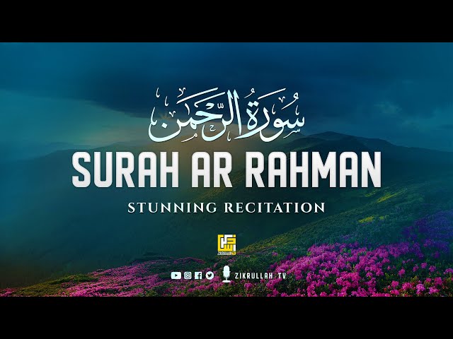 Stunning Recitation Of Surah Ar-Rahman سورة الرحمان | SOFT VOICE | Zikrullah TV class=