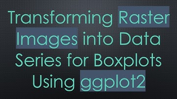 Transforming Raster Images into Data Series for Boxplots Using ggplot2