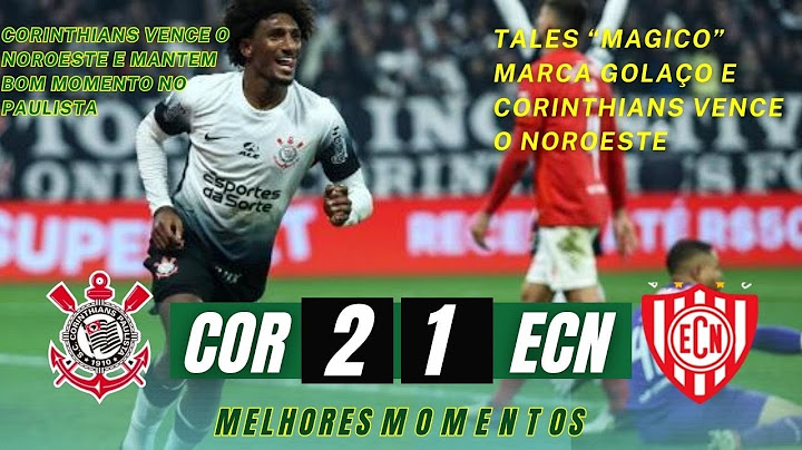 CORINTHIANS 2 X 1 NOROESTE - MELHORES MOMENTOS - GOLS | campeonato paulista 2025