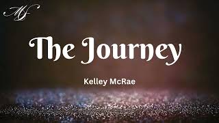 The Journey (Lyrics) - Kelley McRae