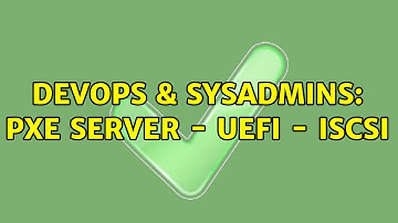 DevOps & SysAdmins: PXE Server - UEFI - iSCSI