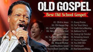 20 GREATEST OLD SCHOOL GOSPEL SONG OF ALL TIME - Best Old Fashioned Black Gospel Music