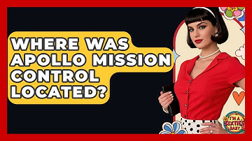 Where Was Apollo Mission Control Located? - I