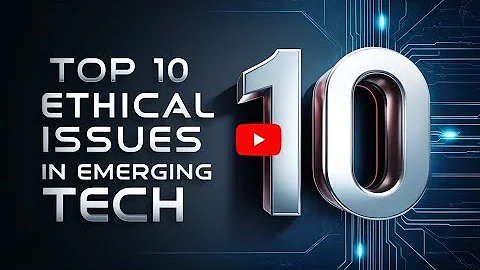Top 10 Ethical Issues in Emerging Tech