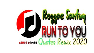 Reggae Santuy Bom Saka Bom - Run To You [ CK Rmx 2020 ]